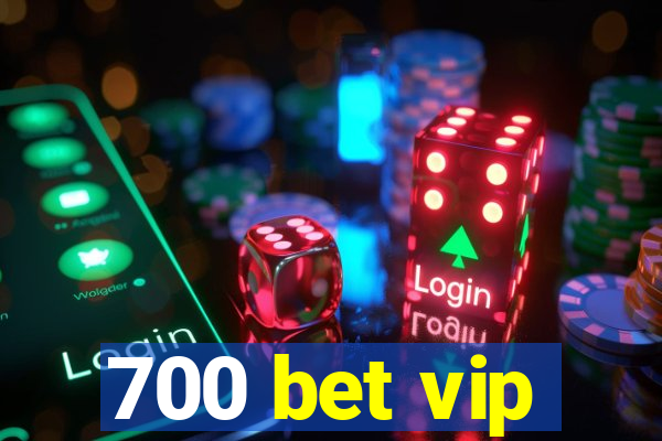 700 bet vip